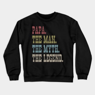 PAPA THE MAN THE MYTH THE LEGEND Crewneck Sweatshirt